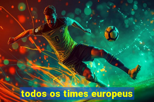 todos os times europeus